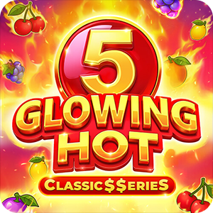 Glowing Hot 5:Classic$erieS